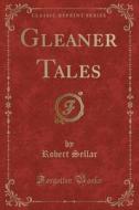 Gleaner Tales (classic Reprint) di Robert Sellar edito da Forgotten Books