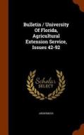 Bulletin / University Of Florida, Agricultural Extension Service, Issues 42-92 di Anonymous edito da Arkose Press