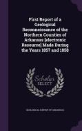 First Report Of A Geological Reconnoissance Of The Northern Counties Of Arkansas [electronic Resource] Made During The Years 1857 And 1858 edito da Palala Press