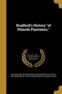 BRADFORDS HIST OF PLIMOTH PLAN di William 1588-1657 Bradford edito da WENTWORTH PR