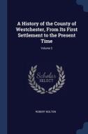 A History Of The County Of Westchester, di ROBERT BOLTON edito da Lightning Source Uk Ltd