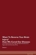 Want To Reverse Your Brain Injury? How We Cured Our Diseases. The 30 Day Journal for Raw Vegan Plant-Based Detoxificatio di Health Central edito da Raw Power