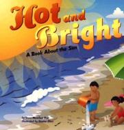 Hot and Bright: A Book about the Sun di Dana Meachen Rau edito da Picture Window Books
