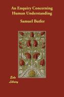 An Enquiry Concerning Human Understanding di Samuel Butler edito da PAPERBACKSHOPS.CO