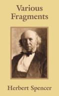 Various Fragments di Herbert Spencer edito da INTL LAW & TAXATION PUBL