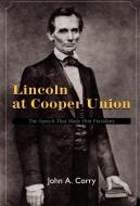 Lincoln At Cooper Union di John A Corry edito da Xlibris Corporation