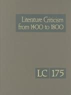 Literature Criticism from 1400 to 1800: Volume 175 edito da GALE CENGAGE REFERENCE