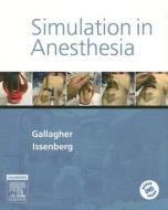 Simulation In Anesthesia di Christopher J. Gallagher, S. Barry Issenberg edito da Elsevier - Health Sciences Division