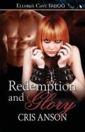 Redemption And Glory di Cris Anson edito da Ellora\'s Cave Publishing, Inc.