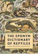 The Eponym Dictionary of Reptiles di Bo Beolens edito da Johns Hopkins University Press