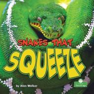 Snakes That Squeeze di Alan Walker edito da CRABTREE SEEDLINGS