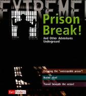 Prison Break!: And Other Adventures Underground di Grant Bage, Jane Turner edito da Fact Finders