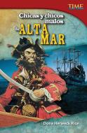 Chicas Y Chicos Malos de Alta Mar (Bad Guys and Gals of the High Seas) (Spanish Version) (Challenging) di Dona Herweck Rice edito da SHELL EDUC PUB