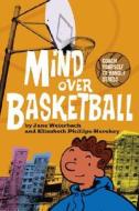 Mind Over Basketball di Jane Weierbach, Elizabeth Phillips-Hershey edito da MAGINATION PR