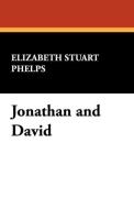 Jonathan and David di Elizabeth Stuart Phelps edito da Wildside Press