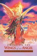 I Rode on the Wings of an Angel di Maxwell Bennett edito da Xlibris