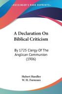 A Declaration on Biblical Criticism: By 1725 Clergy of the Anglican Communion (1906) edito da Kessinger Publishing