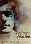 Quiet Room Charlee di Ryan Lee Klingensmith edito da America Star Books