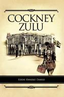 Cockney Zulu di Eddie Kwadjo Danso edito da Xlibris