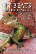 It Beats Eatin' Lizards di Steve Woodsmall edito da Xlibris