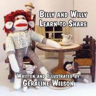 Billy and Willy Learn to Share di Geraline Wilson edito da America Star Books