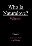 Who Is Naturalove? di Analisa Jean-Pierre A. K. A. Naturalove edito da Xlibris