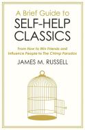 A Brief Guide to Self-Help Classics di James M. Russell edito da Little, Brown Book Group