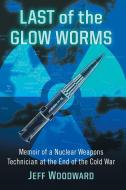 Last of the Glow Worms di Jeff Woodward edito da McFarland