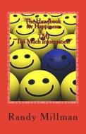 The Handbook for Happiness Tmi: (Too Much Information) di MR Randy M. Millman edito da Createspace