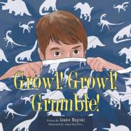 Growl! Growl! Grumble! di Louise Majeski edito da Trafford Publishing