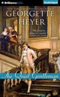 The Quiet Gentleman di Georgette Heyer edito da Brilliance Audio