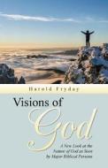 Visions Of God di Harold Fryday edito da Iuniverse