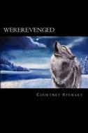 Wererevenged: These Red Eyed Werewolves Show Up. Mira Finds Out Some Terrible News Along with Everyone Else. Bones Finds Out Some Sh di Courtney Stewart edito da Createspace
