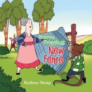 Beverlina Pimpelina's New Fence di Rodney Moag edito da Xlibris