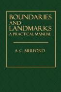 Boundaries and Landmarks: A Practical Manual di A. C. Mulford edito da Createspace