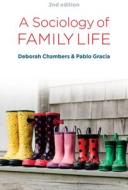 A Sociology Of Family Life di Deborah Chambers, Pablo Gracia edito da Polity Press