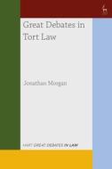 GREAT DEBATES IN TORT LAW di MORGAN JONATHAN edito da Bloomsbury Publishing PLC