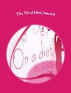 The Kind Diet Journal: Your Own Personalized Diet Journal to Maximize & Fast Track Your Kind Diet Results di Juliana Baldec edito da Createspace