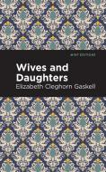 Wives and Daughters di Elizabeth Cleghorn Gaskell edito da MINT ED