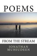 Poems from the Stream di Jonathan Muhiudeen edito da Createspace Independent Publishing Platform