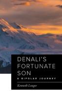 Denali's Fortunate Son di Kenneth Lougee edito da FriesenPress