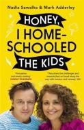 Honey, I Homeschooled The Kids di Nadia Sawalha, Mark Adderley edito da Hodder & Stoughton