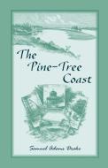 The Pine Tree Coast di Samuel Adams Drake edito da Heritage Books Inc.