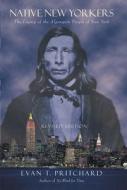 Native New Yorkers: The Legacy of the Algonquin People of New York di Evan T. Pritchard edito da COUNCIL OAK BOOKS
