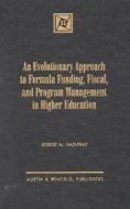 An Evolutionary Approach To Formula Finding, Fiscal, And Program Management In Higher Education di Randall W. Bland, etc. edito da Austin & Winfield,u.s.