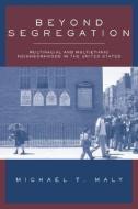 Beyond Segregation di Michael T. Maly edito da Temple University Press