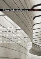 Chilean Modern Architecture since 1950 di Fernando Perez Oyarzun edito da Texas A&M University Press