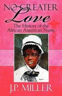 The History Of The African American Nurse di J. P. Miller edito da Publishamerica