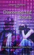 Disconnected Youth di Gregory Dublanc edito da Nova Science Publishers Inc