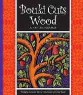 Bouki Cuts Wood: A Haitian Folktale di Amanda StJohn edito da Child's World